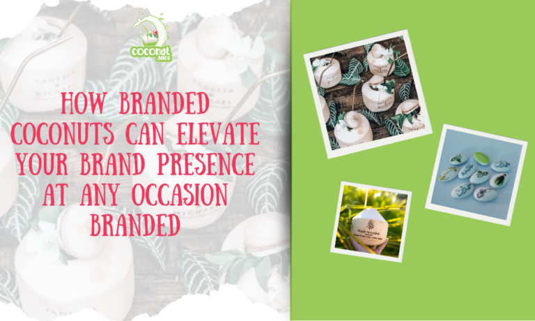 How Branded Coconuts Can Elevate Your Brand Presence at Any Occasion Branded